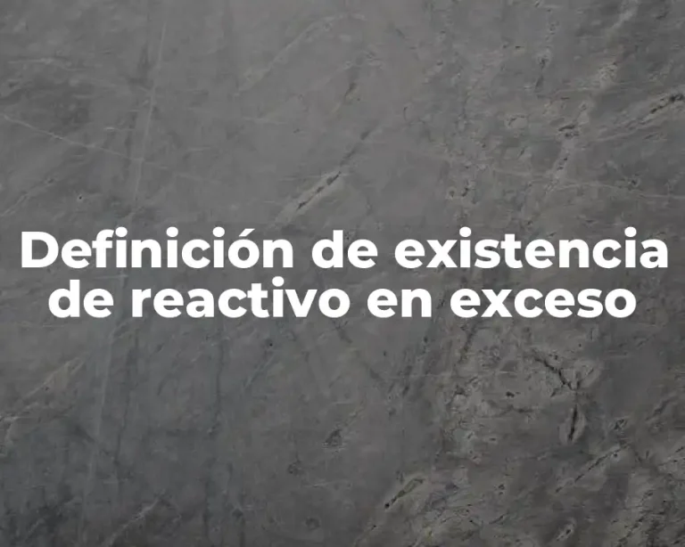 Definición de existencia de reactivo en exceso