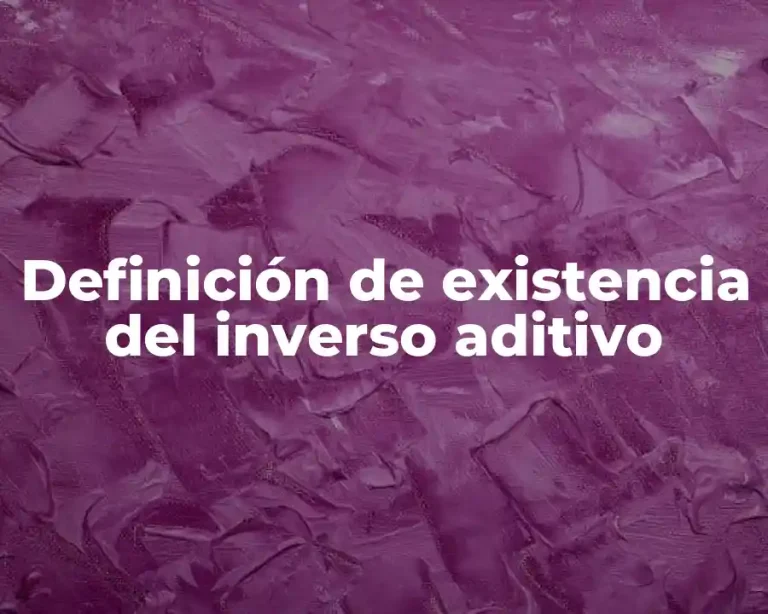 Definición de existencia del inverso aditivo