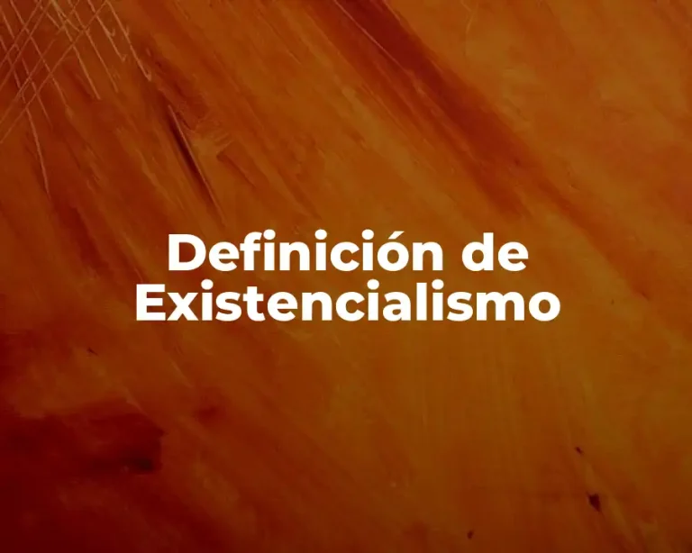 Definición de Existencialismo