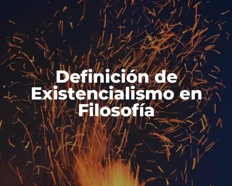 Definición de Existencialismo en Filosofía