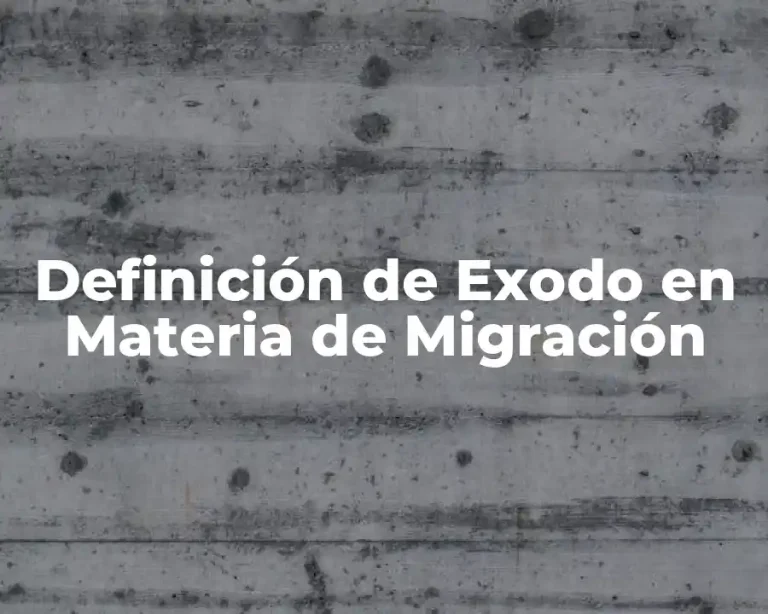 Definición de Exodo en Materia de Migración