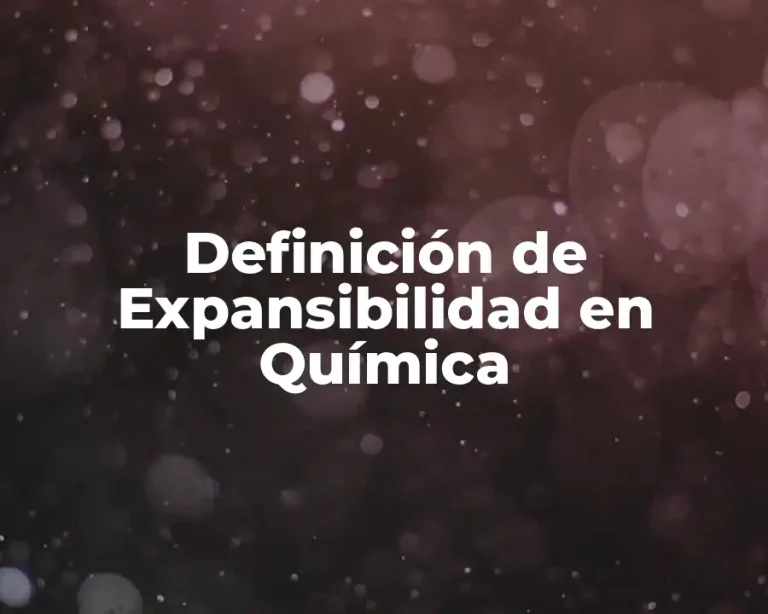 Definición de Expansibilidad en Química