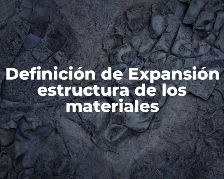 Definición de Expansión estructura de los materiales