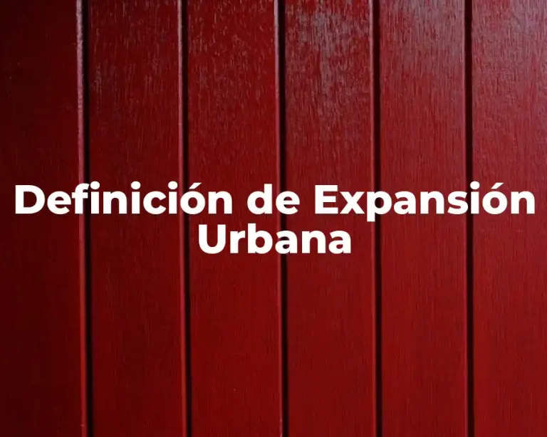 Definición de Expansión Urbana