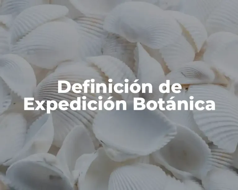 Definición de Expedición Botánica