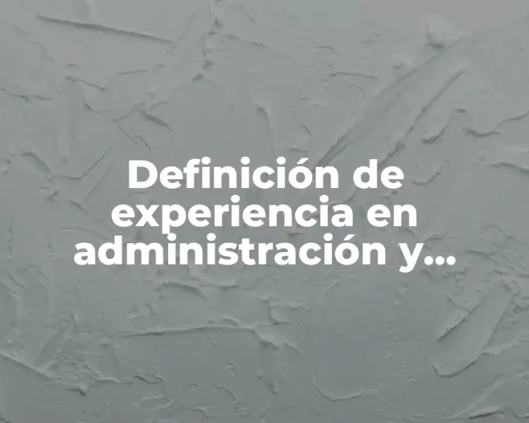 Definición de experiencia en administración y gestión de documentación