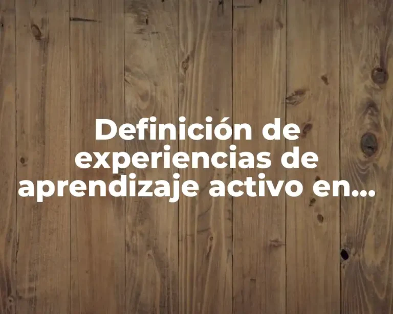 Definición de experiencias de aprendizaje activo en preescolar