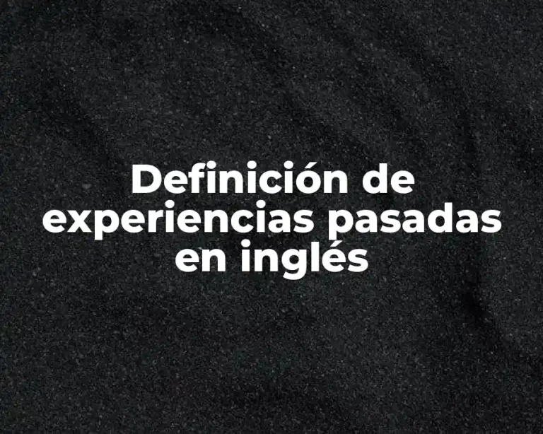 Definición de experiencias pasadas en inglés