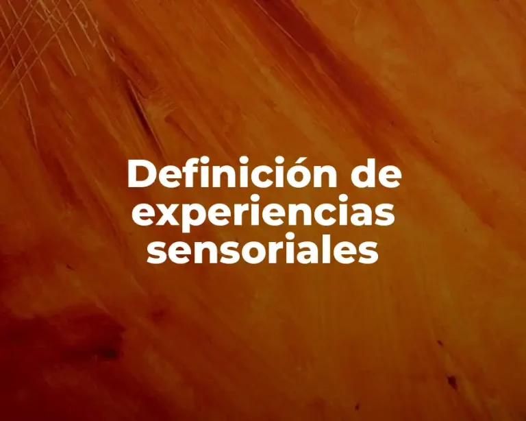 Definición de experiencias sensoriales