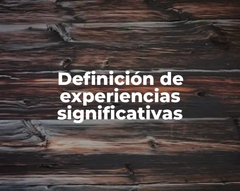 Definición de experiencias significativas