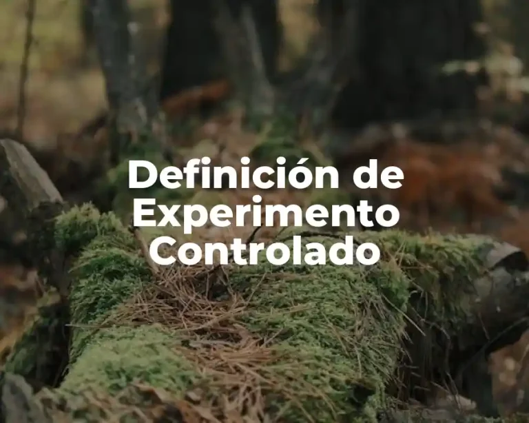Definición de Experimento Controlado