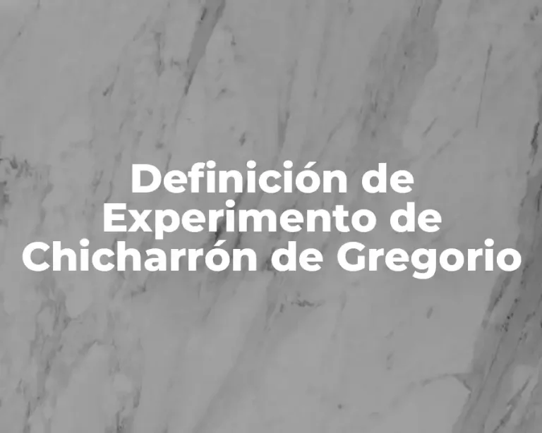 Definición de Experimento de Chicharrón de Gregorio