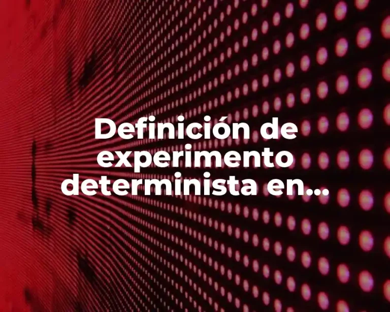Definición de experimento determinista en matemáticas