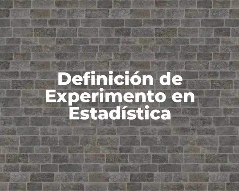 Definición de Experimento en Estadística