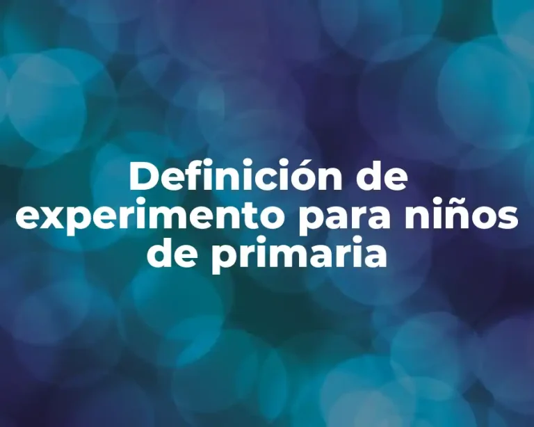 Definición de experimento para niños de primaria