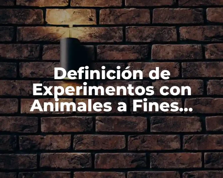 Definición de Experimentos con Animales a Fines Científicos