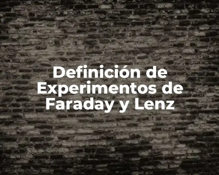 Definición de Experimentos de Faraday y Lenz