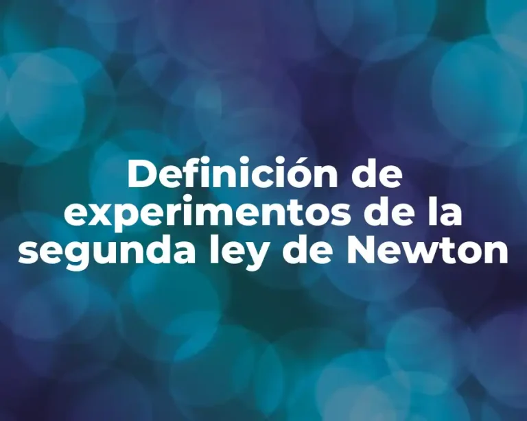 Definición de experimentos de la segunda ley de Newton