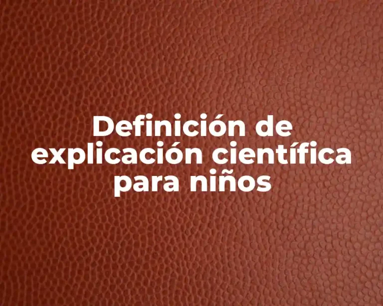 Definición de explicación científica para niños