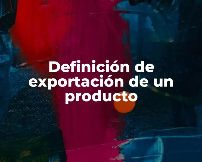 Definición de exportación de un producto