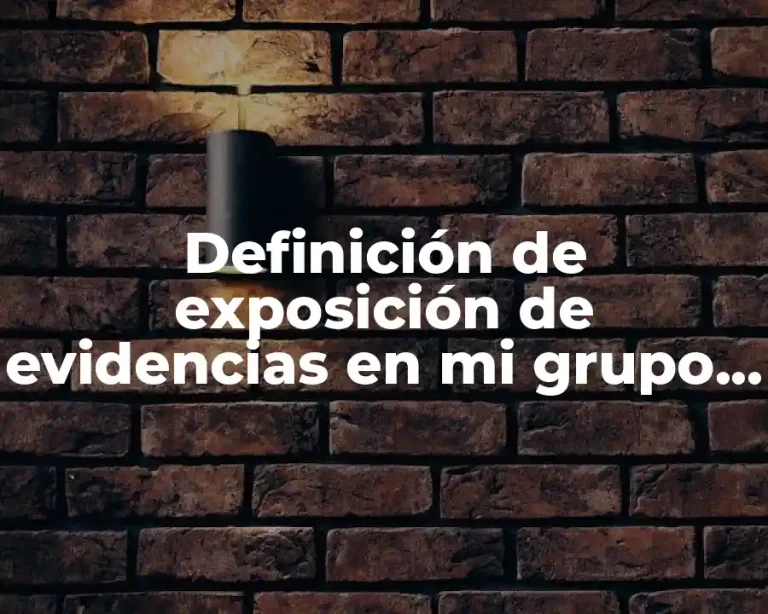 Definición de exposición de evidencias en mi grupo preeecolar docente