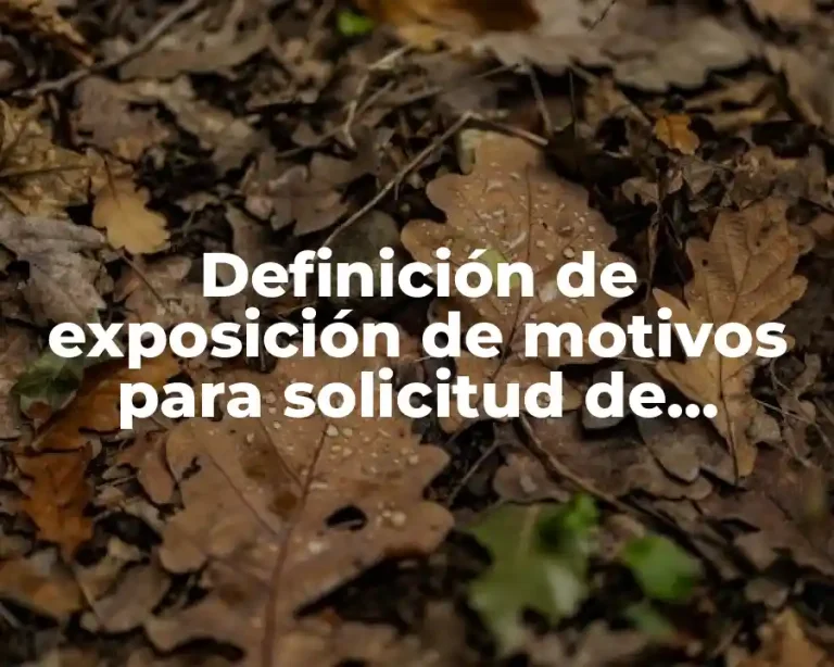 Definición de exposición de motivos para solicitud de ingreso