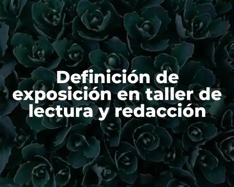 Definición de exposición en taller de lectura y redacción