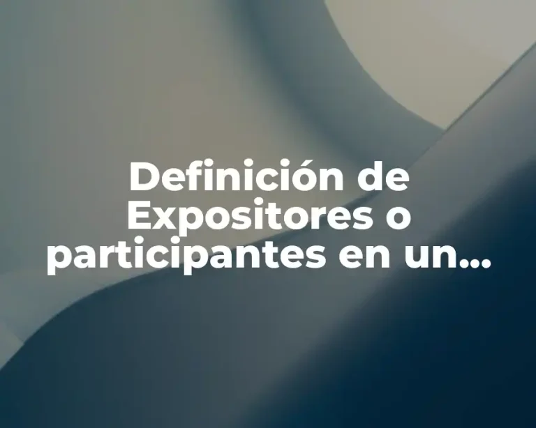 Definición de Expositores o participantes en un debate