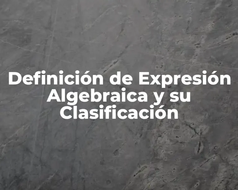 Definición de Expresión Algebraica y su Clasificación