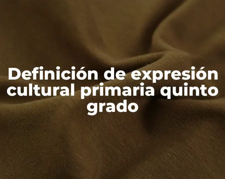 Definición de expresión cultural primaria quinto grado