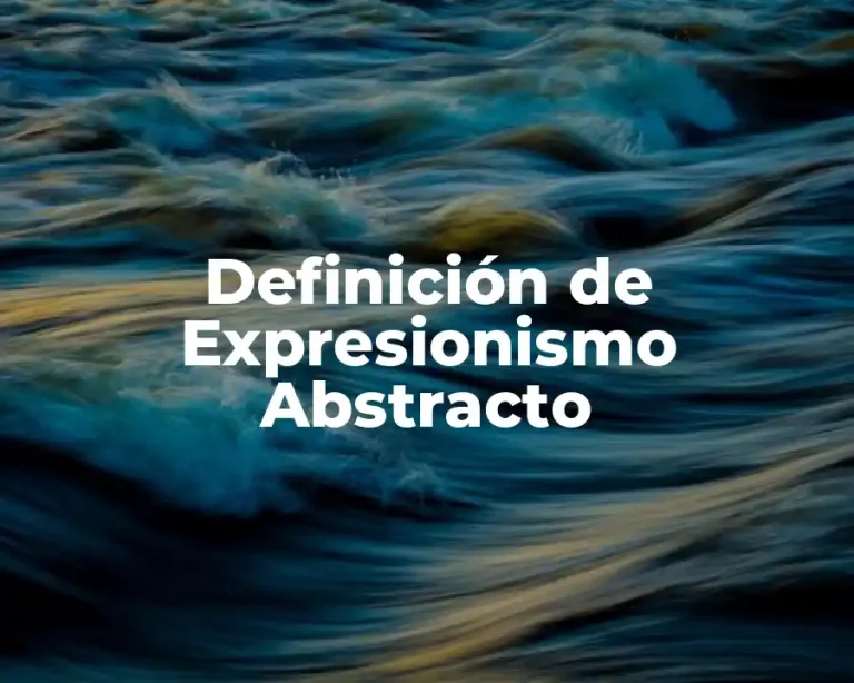 Definición de Expresionismo Abstracto