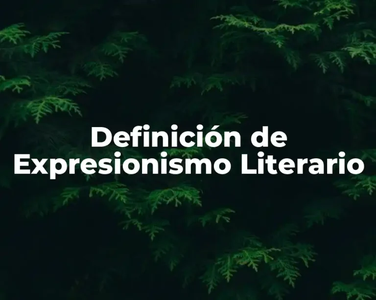 Definición de Expresionismo Literario