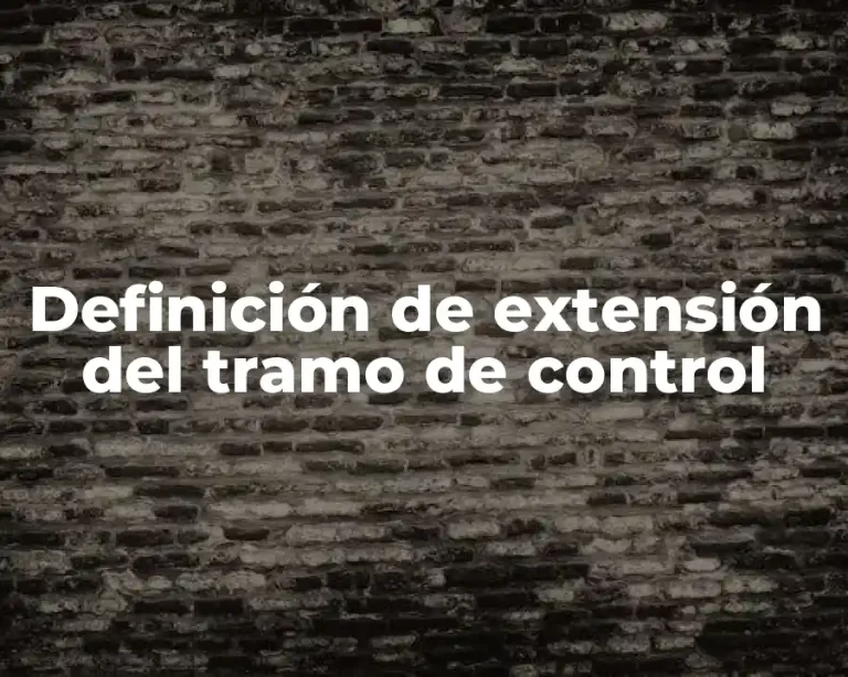 Definición de extensión del tramo de control