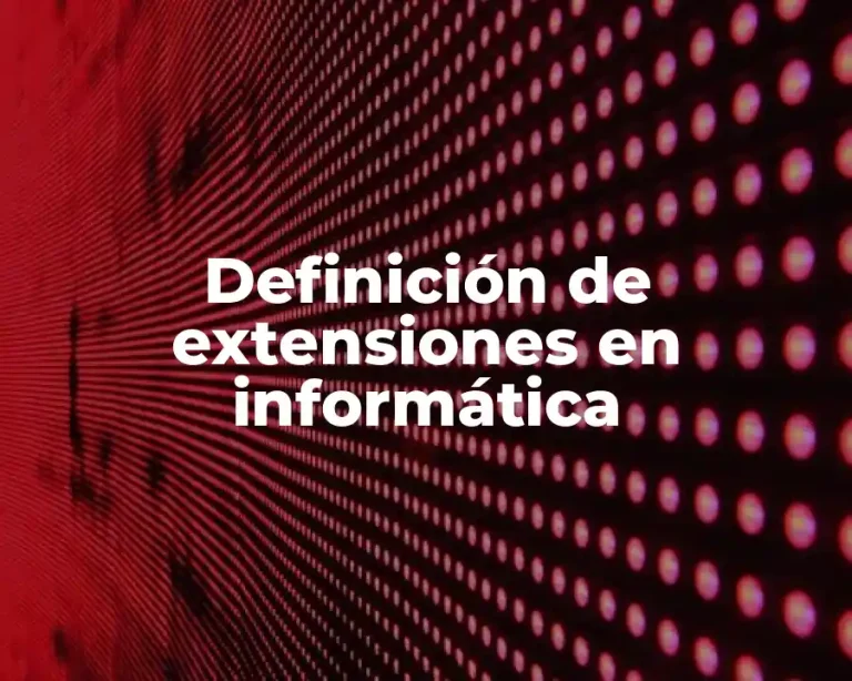 Definición de extensiones en informática