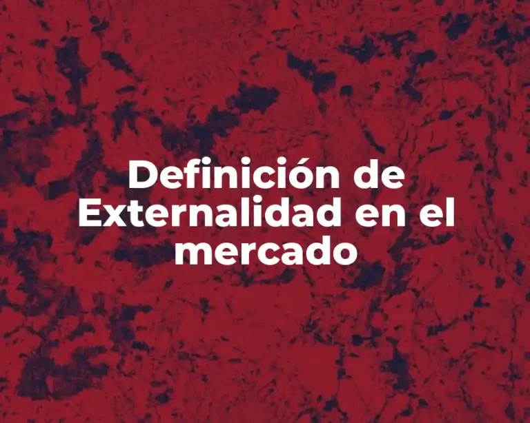 Definición de Externalidad en el mercado