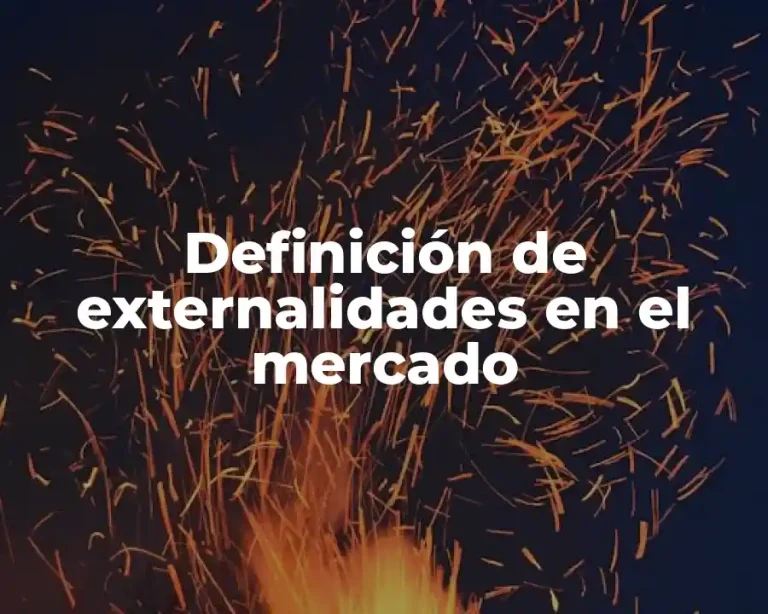 Definición de externalidades en el mercado