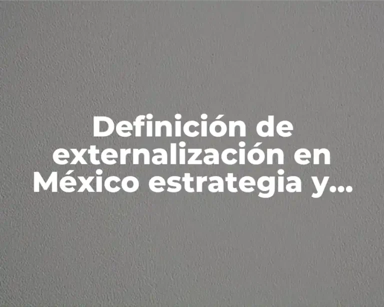 Definición de externalización en México estrategia y planeación tecnológica