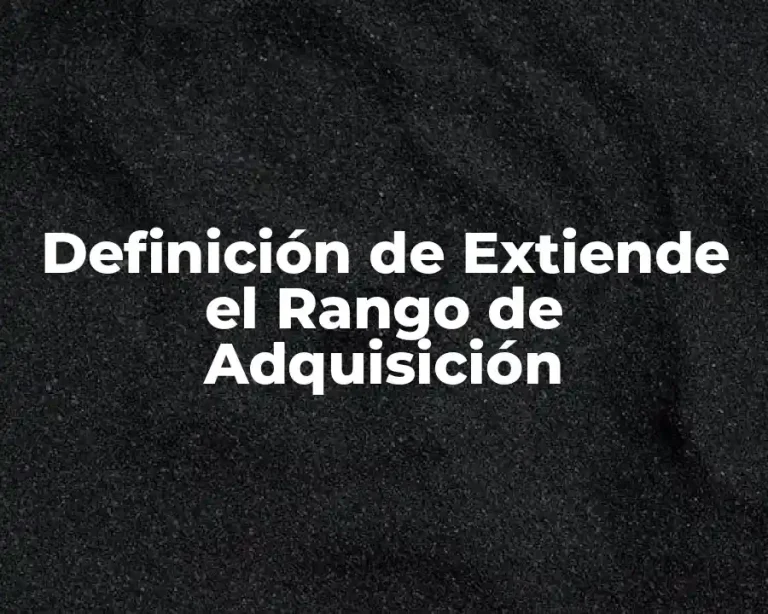 Definición de Extiende el Rango de Adquisición