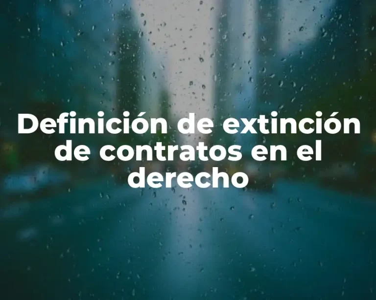 Definición de extinción de contratos en el derecho