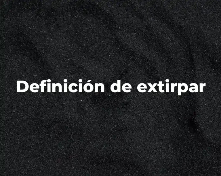 Definición de extirpar