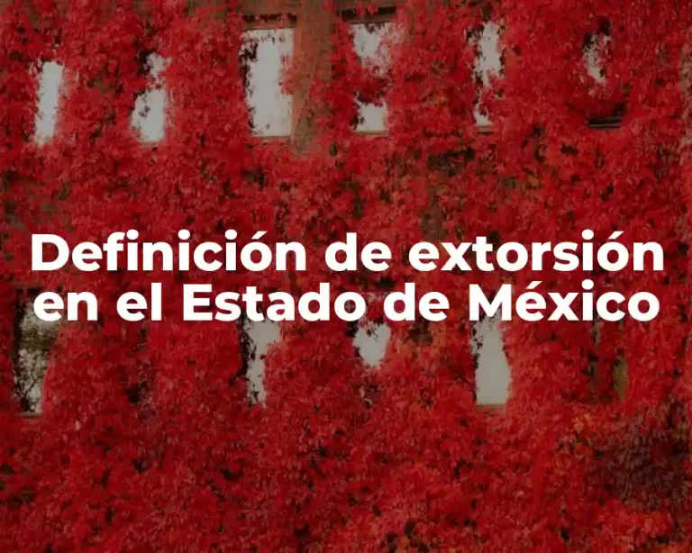 Definición de extorsión en el Estado de México