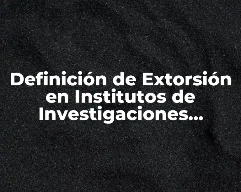 Definición de Extorsión en Institutos de Investigaciones Jurídicas