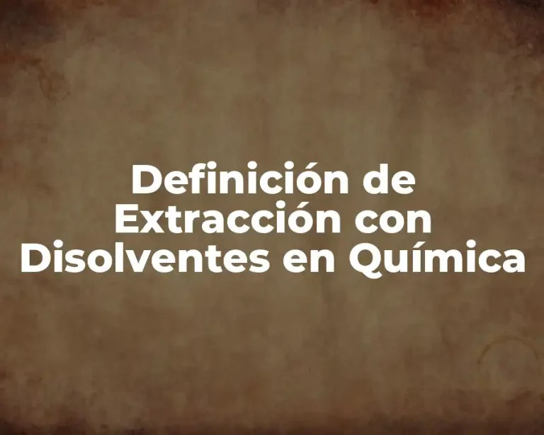 Definición de Extracción con Disolventes en Química