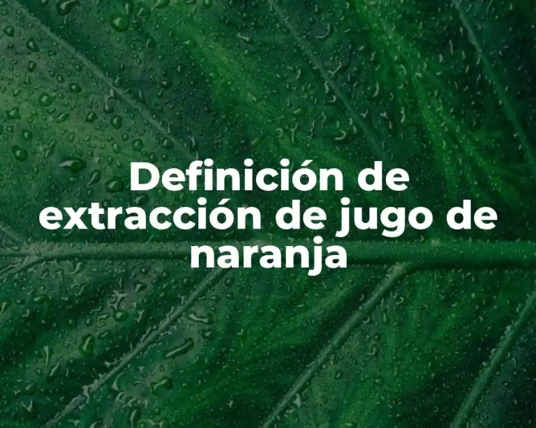 Definición de extracción de jugo de naranja