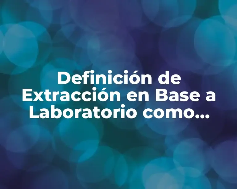 Definición de Extracción en Base a Laboratorio como técnica