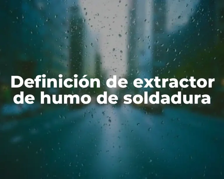 Definición de extractor de humo de soldadura