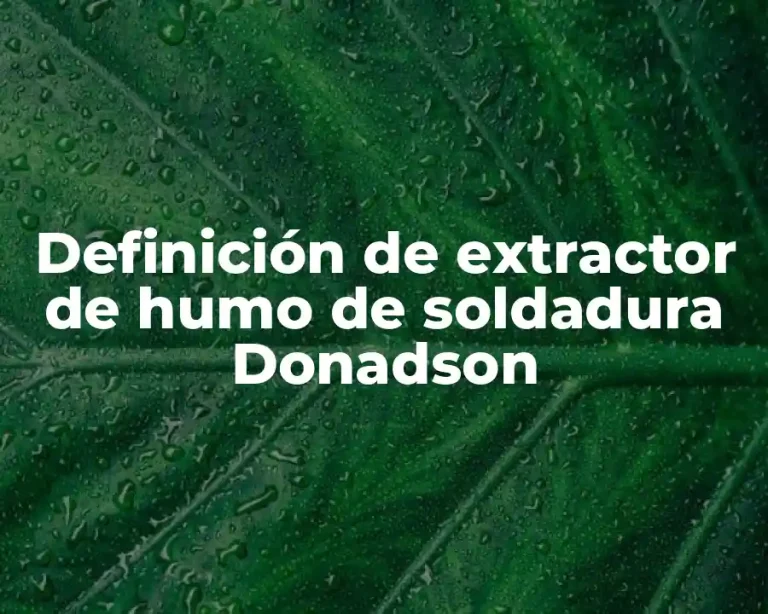 Definición de extractor de humo de soldadura Donadson