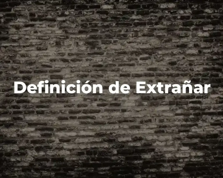 Definición de Extrañar
