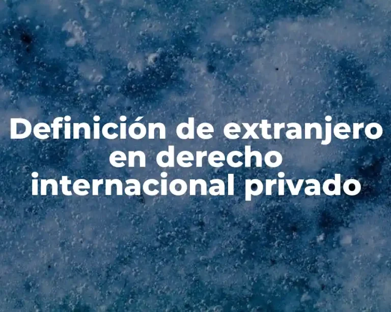 Definición de extranjero en derecho internacional privado