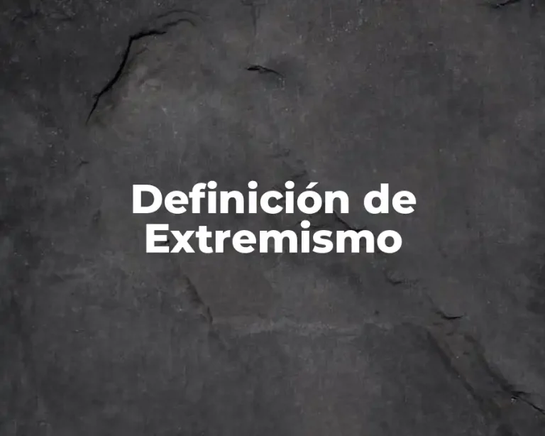 Definición de Extremismo